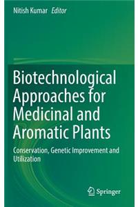 Biotechnological Approaches for Medicinal and Aromatic Plants