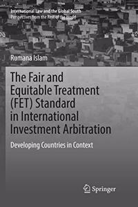 The Fair and Equitable Treatment (FET) Standard in International Investment Arbitration