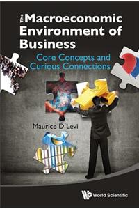 Macroeconomic Environment of Business, The: Core Concepts and Curious Connections