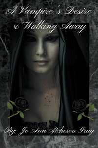 Vampire's Desire & Walking Away
