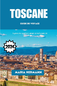 Toscane Guide de Voyage 2024