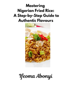 Mastering Nigerian Fried Rice