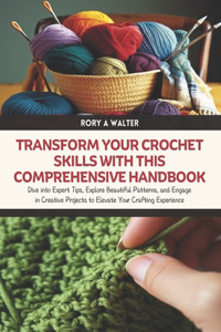 Transform Your Crochet Skills with this Comprehensive Handbook