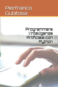 Programmare l'Intelligenza Artificiale con Python