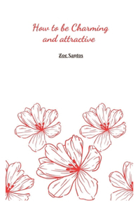 How to be charming and attractive