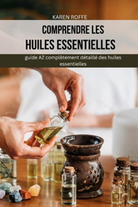 Comprendre les huiles essentielles