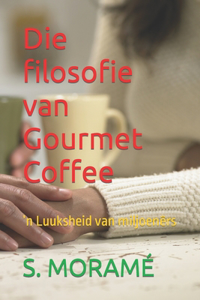 Die filosofie van Gourmet Coffee