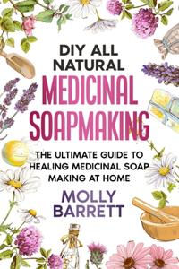 DIY All Natural Medicinal Soapmaking