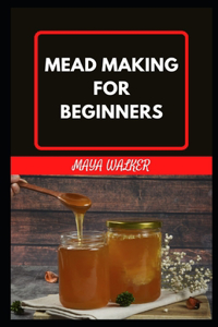 Mead Making for Beginners