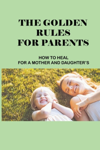 The Golden Rules For Parents