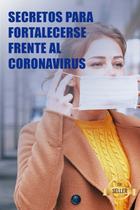 Secretos para fortalecerse frente al coronavirus
