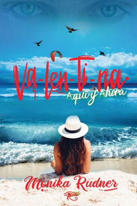 Va-Len-Ti-Na. Aquí y ahora.