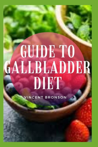 Guide to Gallbladder Diet