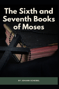 The Sixth and Seventh Books of Moses