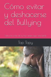 Cómo evitar y deshacerse del Bullying