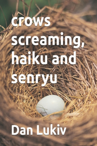 crows screaming, haiku and senryu
