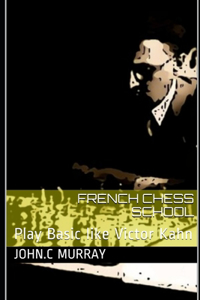 French chess School: Play Basic like Victor Kahn