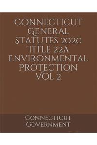 Connecticut General Statutes 2020 Title 22a Environmental Protection Vol 2