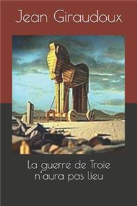 La guerre de Troie n'aura pas lieu