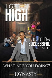 I Get High But I Am Successful at It