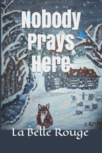 Nobody Prays Here