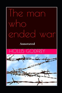 The Man Who Ended War Annotated