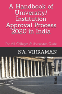 A Handbook of University/ Institution Approval Process 2020 in India