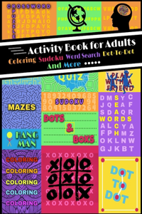Activity Book for Adults Coloring, Sudoku, Word Search, Dot to Dot and More....
