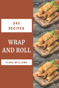 345 Wrap and Roll Recipes