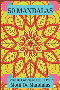 50 Mandalas Livre De Coloriage Adulte Pour Motif De Mandalas