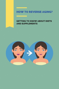 How To Reverse Aging?