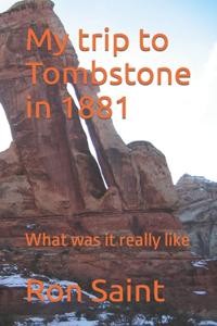 My trip to Tombstone in 1881