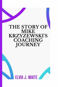 The Story of Mike Krzyzewski's Coaching Journey