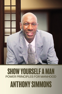 Show Yourself A Man