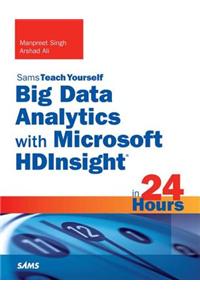 Big Data Analytics with Microsoft HDInsight in 24 Hours, Sams Teach Yourself