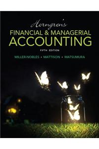 Horngren's Financial & Managerial Accounting Plus Myaccountinglab with Pearson Etext -- Access Card Package