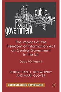 Impact of the Freedom of Information Act on Central Government in the UK