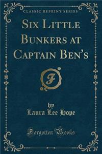 Six Little Bunkers at Captain Ben's (Classic Reprint)