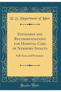 Standards and Recommendations for Hospital Care of Newborn Infants: Full-Term and Premature (Classic Reprint)