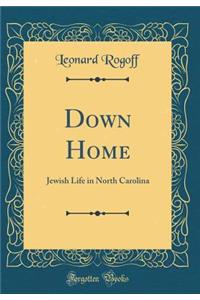 Down Home: Jewish Life in North Carolina (Classic Reprint)