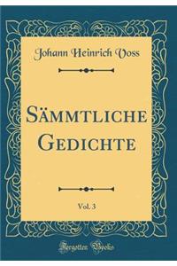 SÃ¤mmtliche Gedichte, Vol. 3 (Classic Reprint)