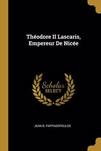 Théodore II Lascaris, Empereur De Nicée