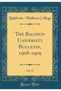 The Baldwin University Bulletin, 1908-1909, Vol. 52 (Classic Reprint)