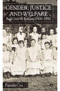 Gender, Justice and Welfare in Britain,1900-1950