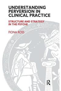 Understanding Perversion in Clinical Practice