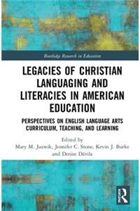 Legacies of Christian Languaging and Literacies in American Education