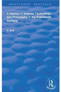A History of Science Technology and Philosophy in the 18th Century
