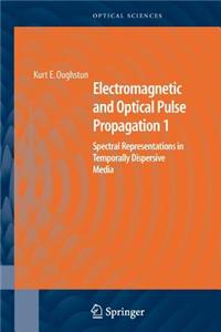 Electromagnetic and Optical Pulse Propagation 1