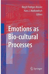 Emotions as Bio-Cultural Processes
