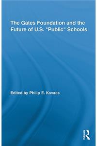 The Gates Foundation and the Future of Us Public Schools